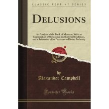 "Delusions: An Analysis of The Book of Mormon..."  by Alexander Campbell circa 1832 