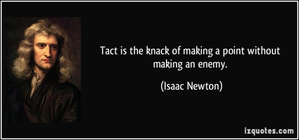 quote-tact-is-the-knack-of-making-a-point-without-making-an-enemy-isaac-newton-285219