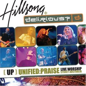 Hillsong++Delirious+unified+praise