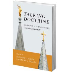 "Talking Mormon Doctrine" edited by Richard J. Mouw and Robert L. Millet (circa 2015)